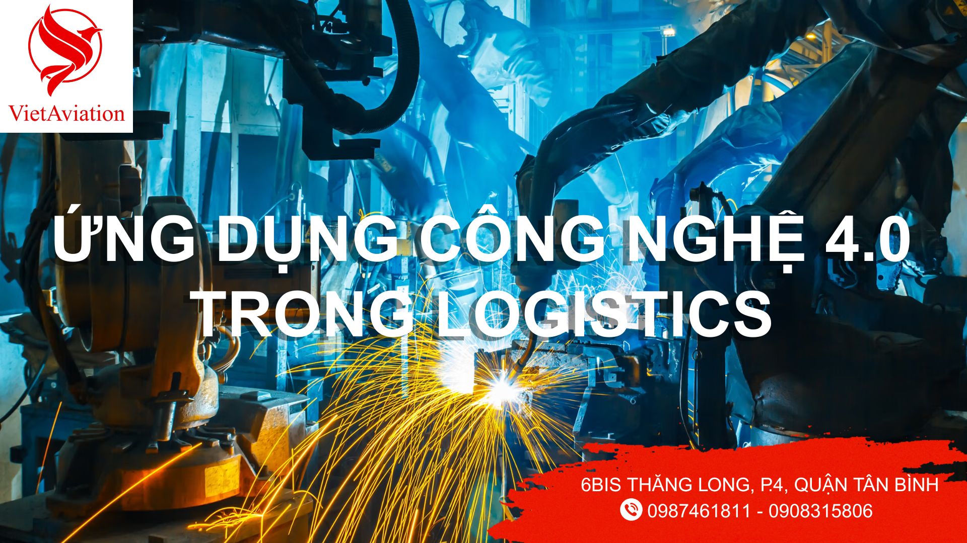CÔNG NGHỆ 4.0 TRONG LOGISTICS: XU HƯỚNG HIỆN NAY