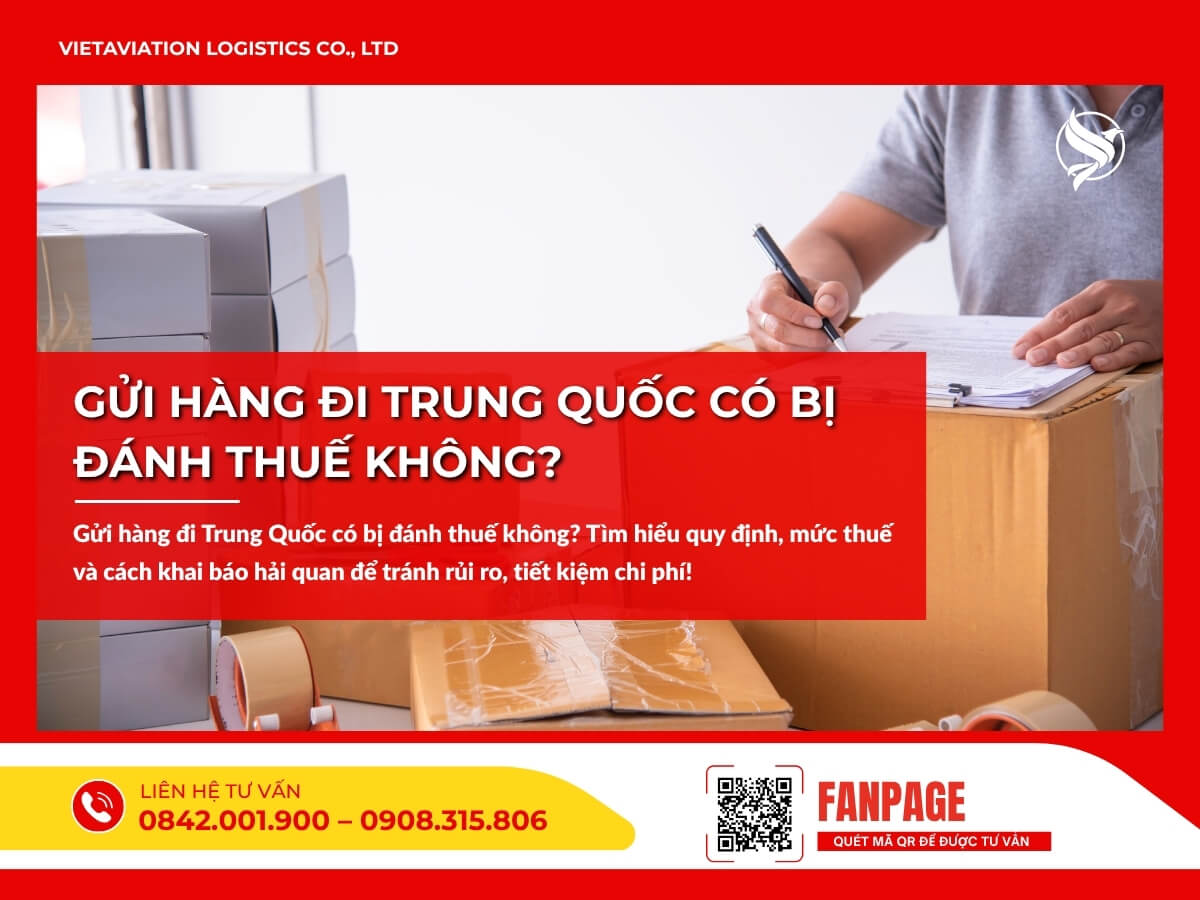 Gửi hàng đi Trung Quốc có bị đánh thuế không?