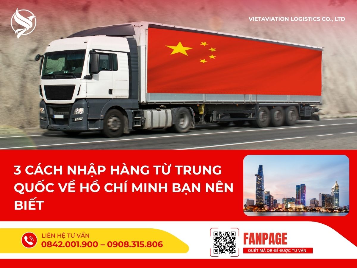 Top 3 cách nhập hàng từ Trung Quốc về Hồ Chí Minh bạn nên biết