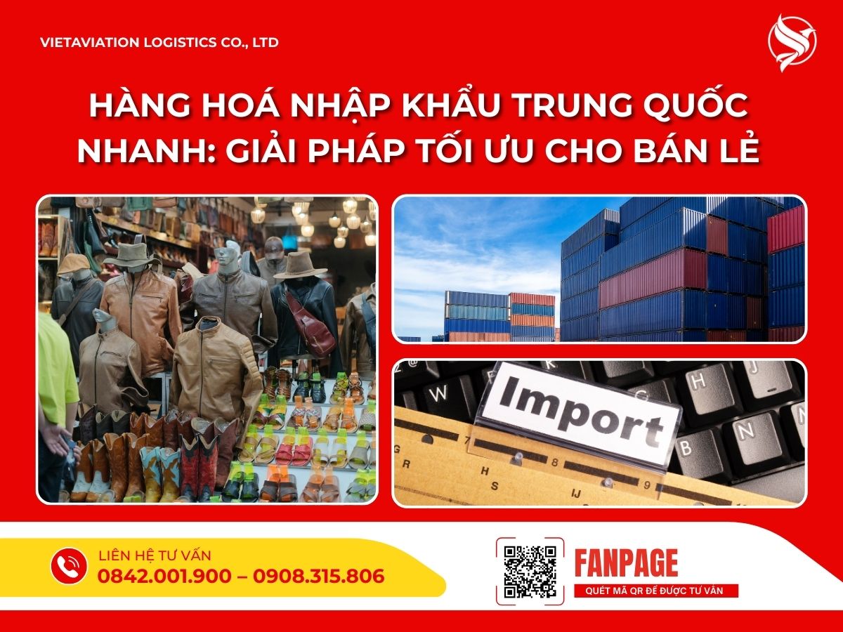 Hàng hoá nhập khẩu Trung Quốc nhanh: Giải pháp tối ưu cho bán lẻ