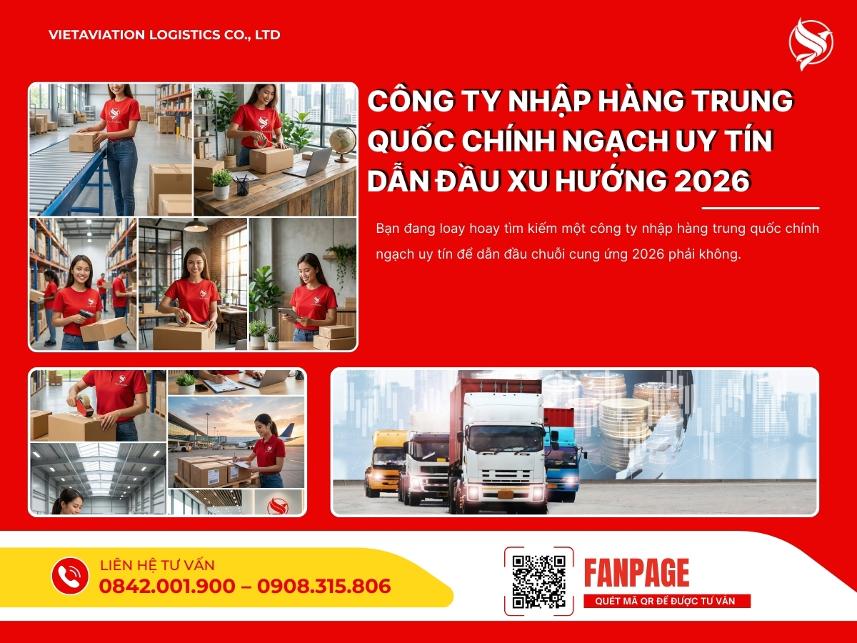Công ty nhập hàng trung quốc chính ngạch uy tín dẫn đầu xu hướng 2026