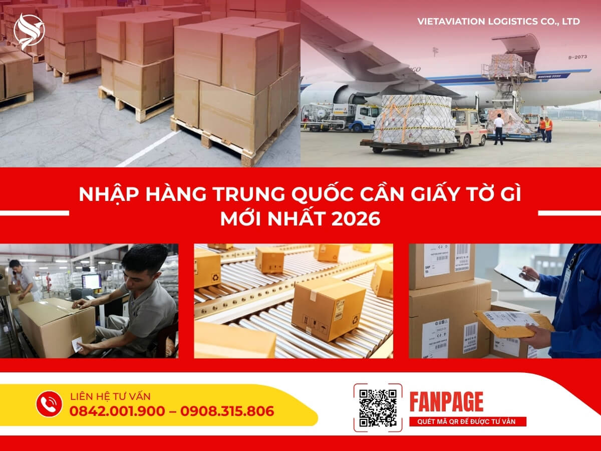 Nhập hàng trung quốc cần giấy tờ gì mới nhất 2026