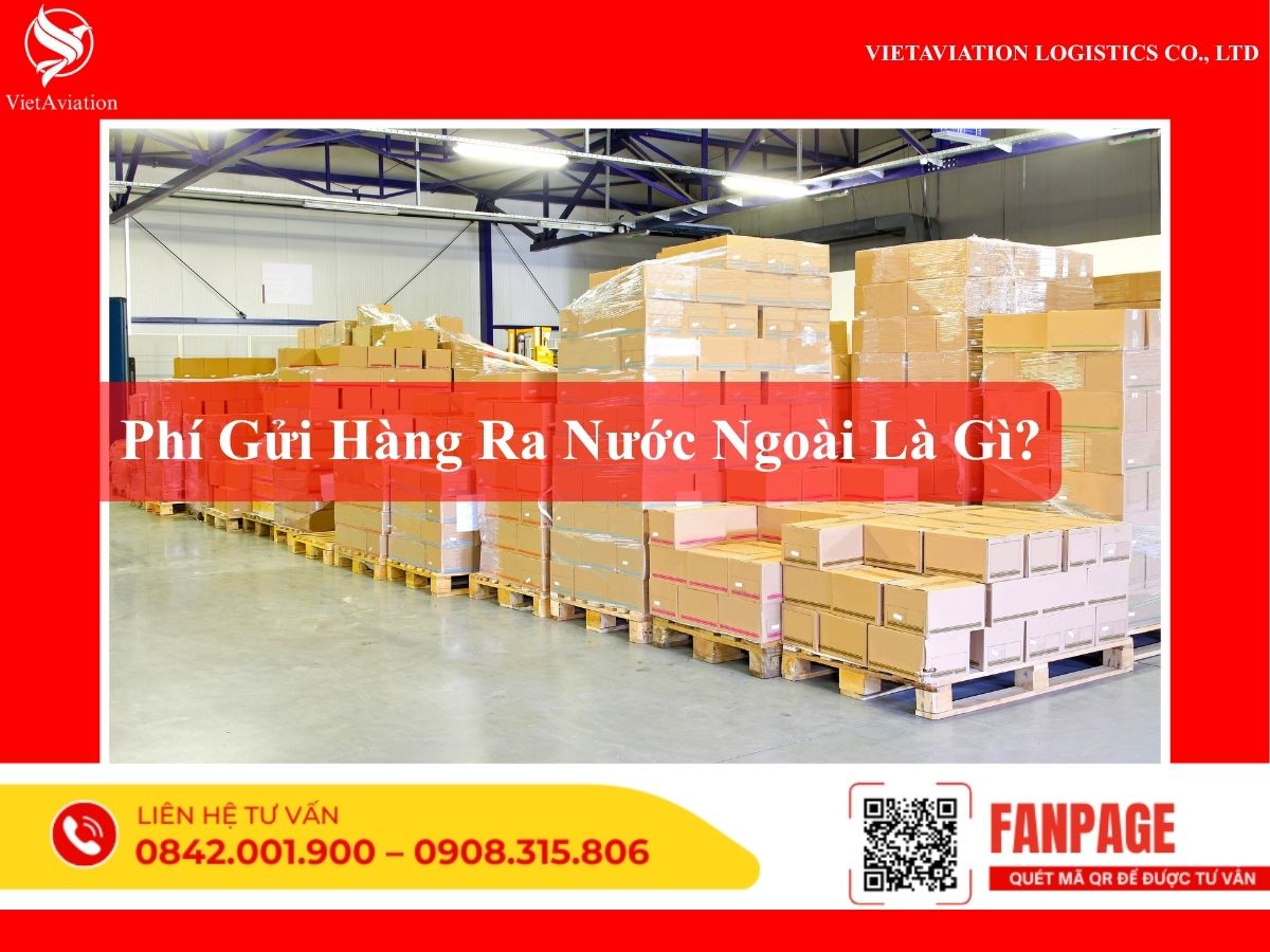 Phí gửi hàng ra nước ngoài là gì?