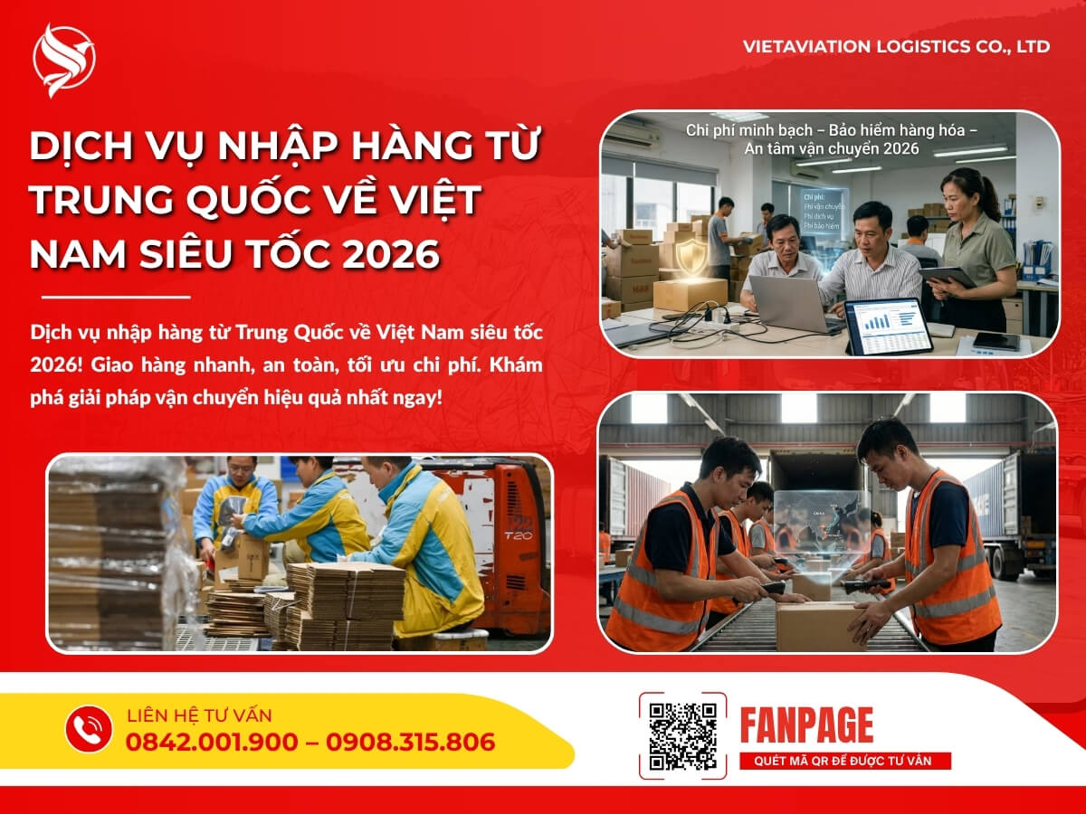 Dịch vụ nhập hàng từ Trung Quốc về Việt Nam siêu tốc 2026
