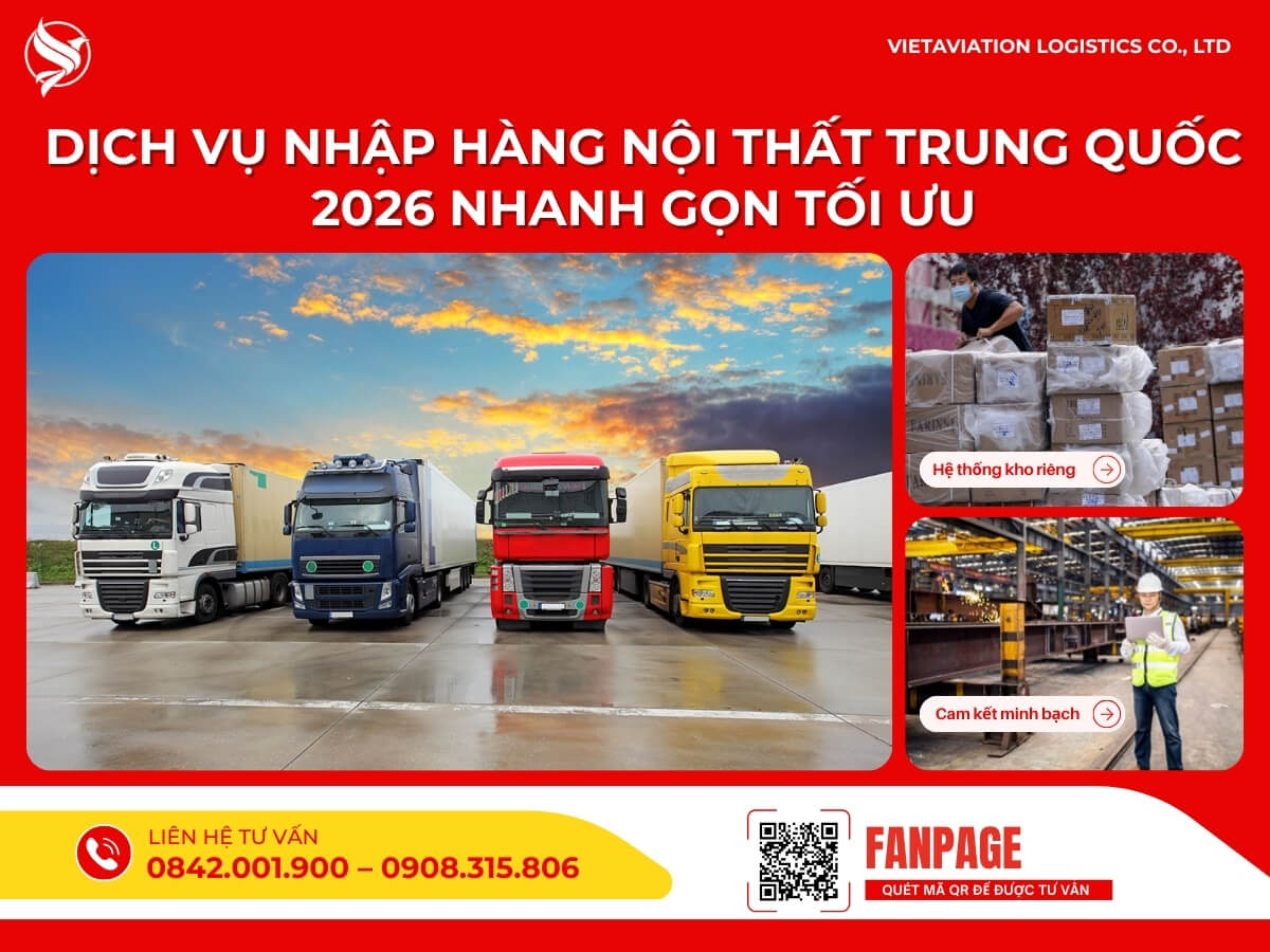 Dịch vụ nhập hàng nội thất Trung Quốc 2026 nhanh gọn tối ưu