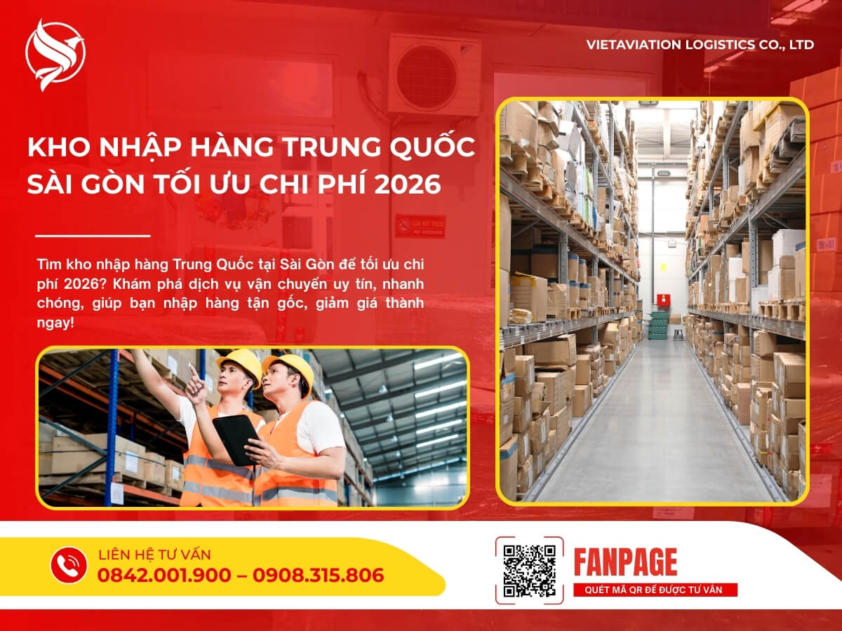 Kho nhập hàng Trung Quốc Sài Gòn tối ưu chi phí 2026