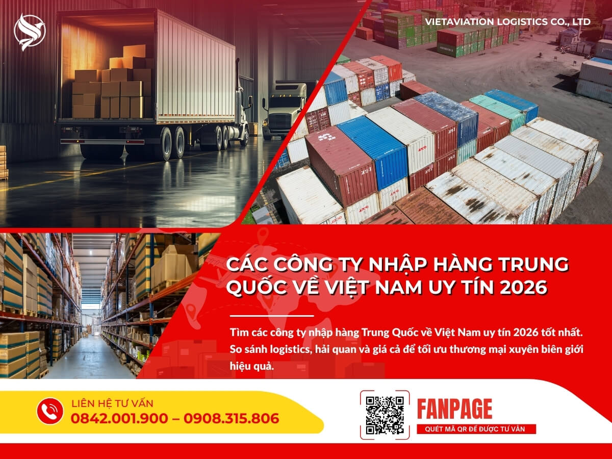 Các công ty nhập hàng Trung Quốc về Việt Nam uy tín 2026