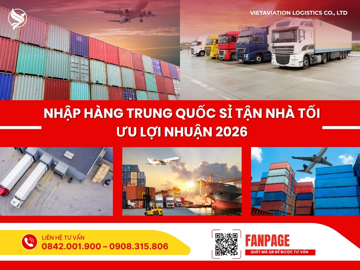 Nhập hàng Trung Quốc sỉ tận nhà tối ưu lợi nhuận 2026