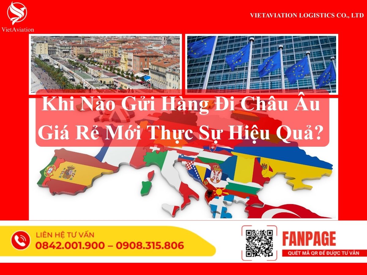 Khi Nào Gửi Hàng Đi Châu Âu Giá Rẻ Mới Thực Sự Hiệu Quả?