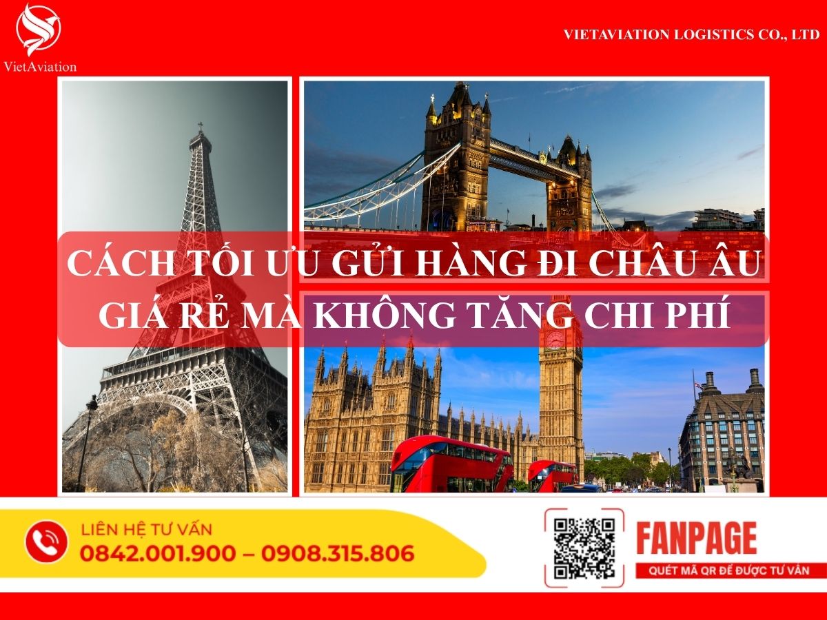 Cách Tối Ưu Gửi Hàng Đi Châu Âu Giá Rẻ Mà Không Tăng Chi Phí
