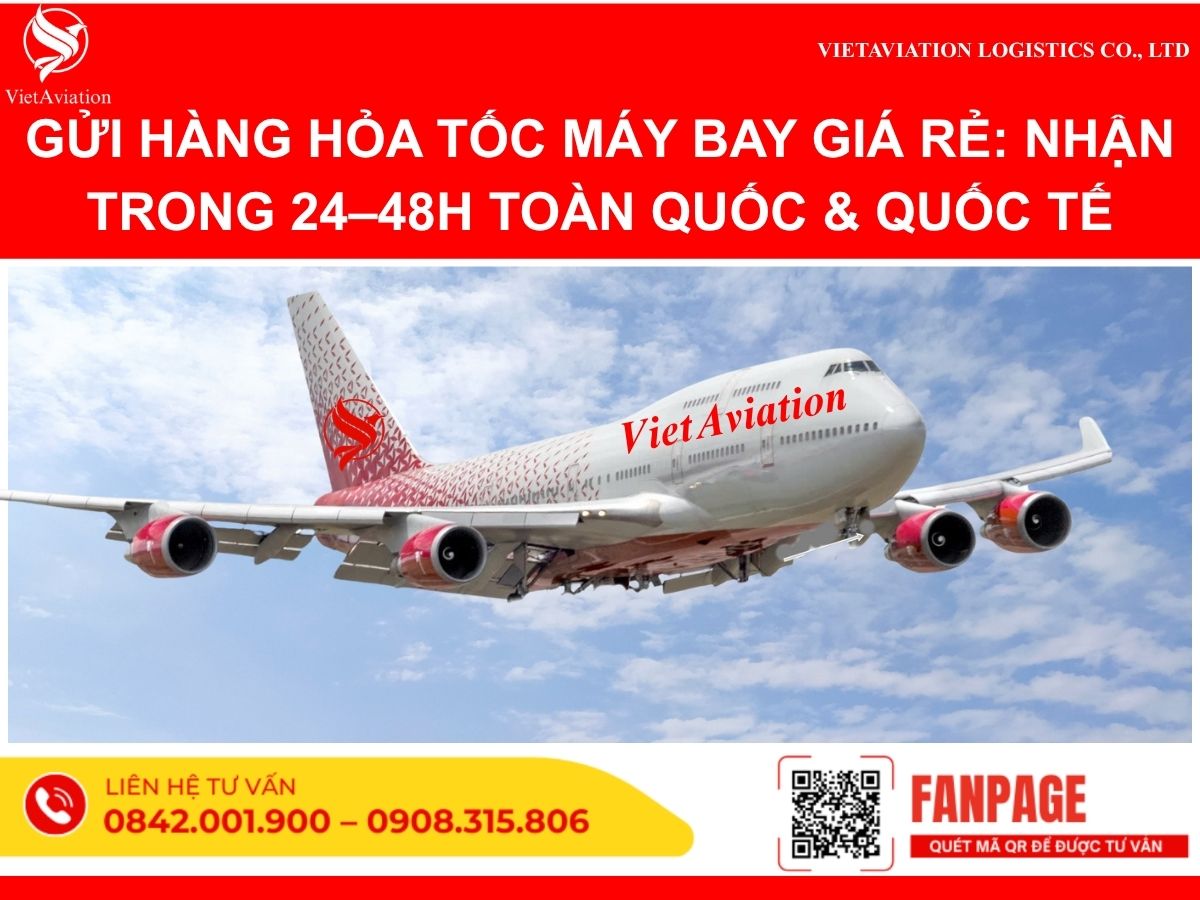 Gửi Hàng Hỏa Tốc Máy Bay Giá Rẻ: Nhận Trong 24–48h Toàn Quốc & Quốc Tế