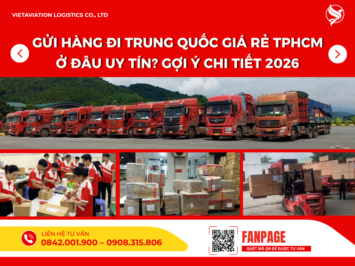 Gửi hàng đi Trung Quốc giá rẻ TPHCM ở đâu uy tín? Gợi ý chi tiết 2026