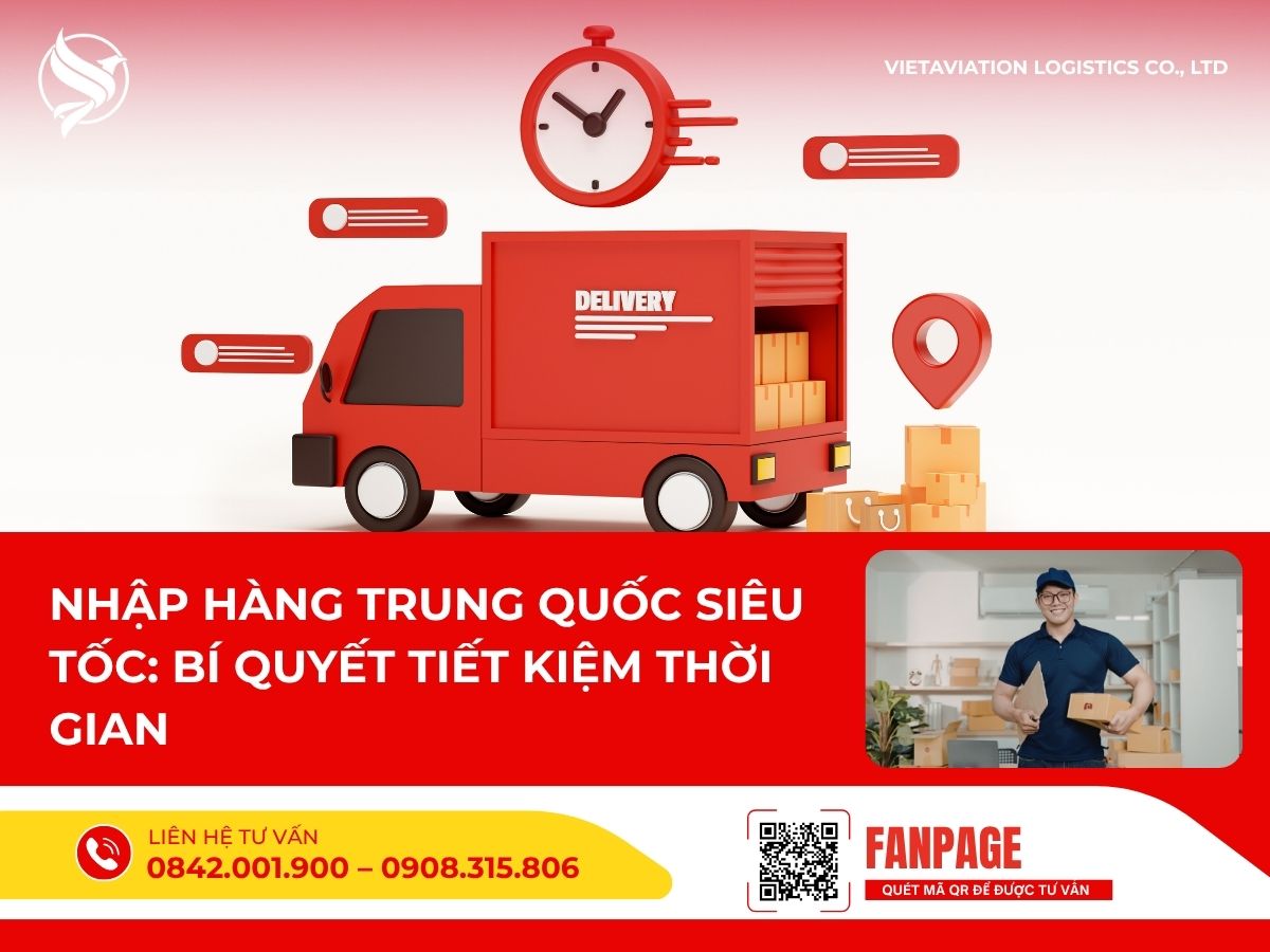 Nhập hàng Trung Quốc siêu tốc: Bí quyết tiết kiệm thời gian