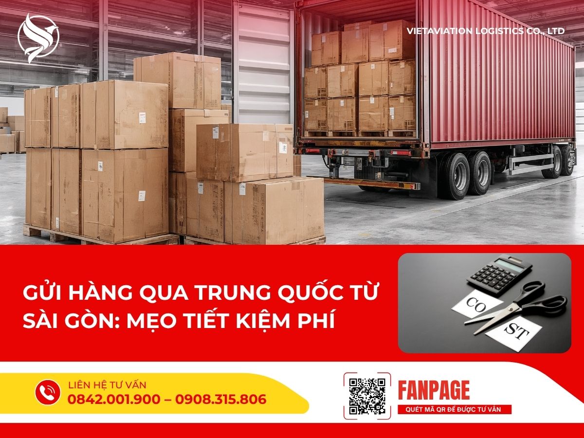 Gửi hàng qua Trung Quốc từ Sài Gòn: Mẹo tiết kiệm phí 