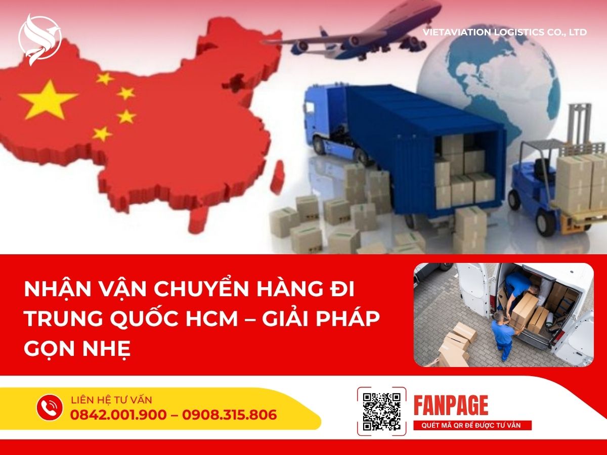Nhận vận chuyển hàng đi Trung Quốc HCM – giải pháp gọn nhẹ 